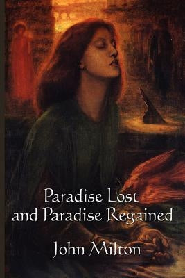 Paradise Lost and Paradise Regained by Milton, John