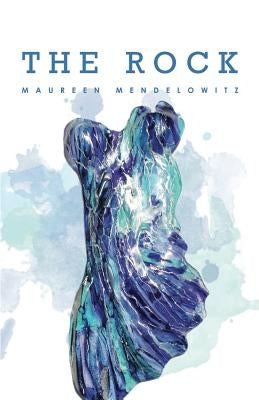 The Rock by Mendelowitz, Maureen