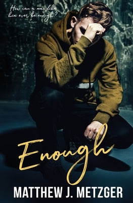 Enough by Metzger, Matthew J.