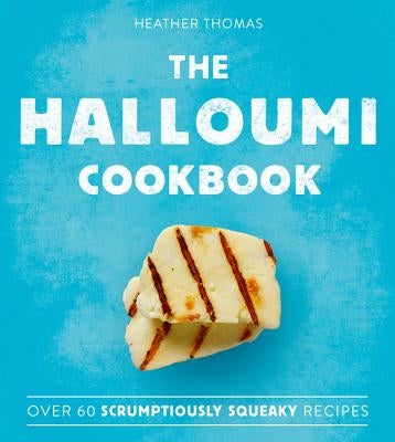 The Halloumi Cookbook by Thomas, Heather
