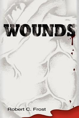 Wounds by Frost, Robert C.