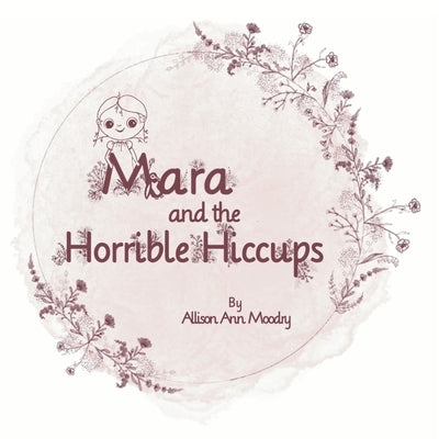 Mara and the Horrible Hiccups by Moodry, Allison