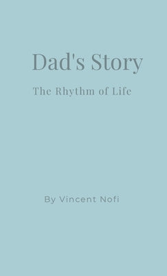 Dad's Story: The Rhythm of Life by Nofi, Vincent