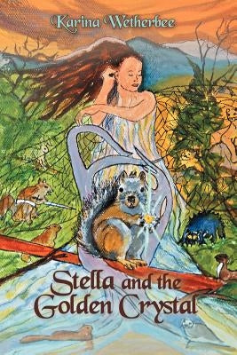 Stella and the Golden Crystal by Wetherbee, Karina