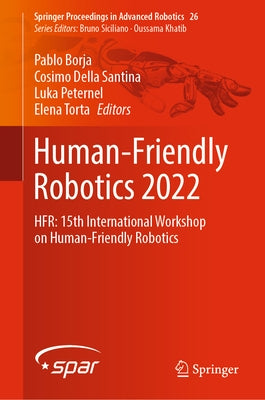 Human-Friendly Robotics 2022: Hfr: 15th International Workshop on Human-Friendly Robotics by Borja, Pablo