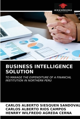 Business Intelligence Solution by Siesquen Sandoval, Carlos Alberto