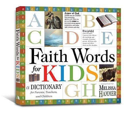 Faith Words for Kids: A Dictionary for Parents, Teachers, and Children by Hammer, Mellisa K.