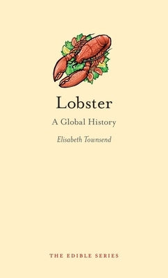 Lobster: A Global History by Townsend, Elisabeth