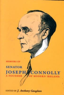 The Memoirs of Senator Joseph Connolly by Gaughan, J. a.