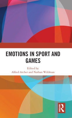 Emotions in Sport and Games by Archer, Alfred