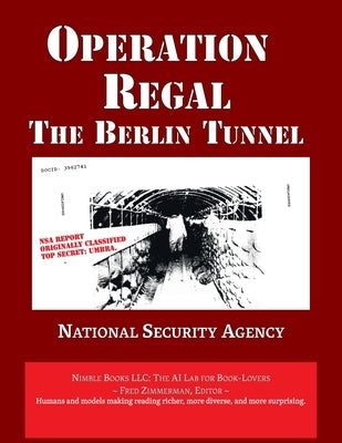 Operation REGAL: The Berlin Tunnel by National Security Agency