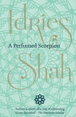 A Perfumed Scorpion by Shah, Idries