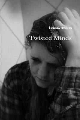 Twisted Minds by Anders, Lenora