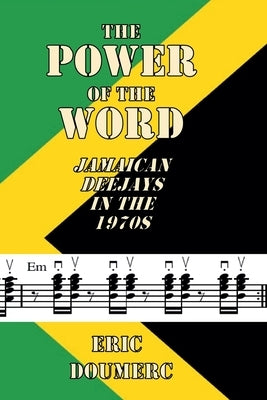 The Power Of The Word: Jamaican Deejays in the 1970s by Doumerc, Eric