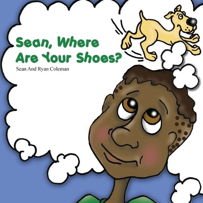Sean, Where Are Your Shoes? by Coleman, Sean