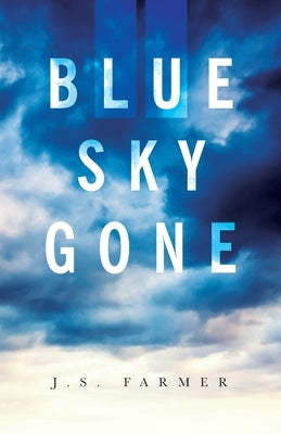 Blue Sky Gone by Farmer, J. S.