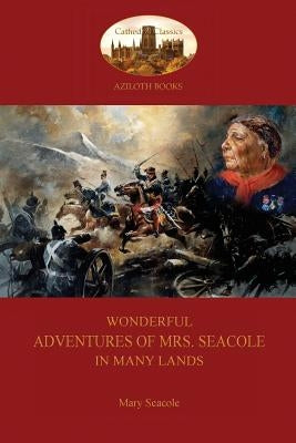 Wonderful Adventures of Mrs. Seacole in Many Lands: A Black Nurse in the Crimean War (Aziloth Books) by Seacole, Mary