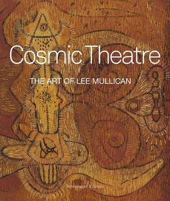 Cosmic Theatre: The Art of Lee Mullican by Auping, Michael