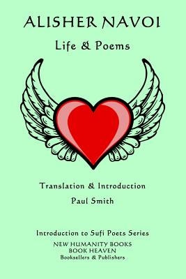 Alisher Navoi - Life & Poems: Introduction to Sufi Poets Series by Smith, Paul