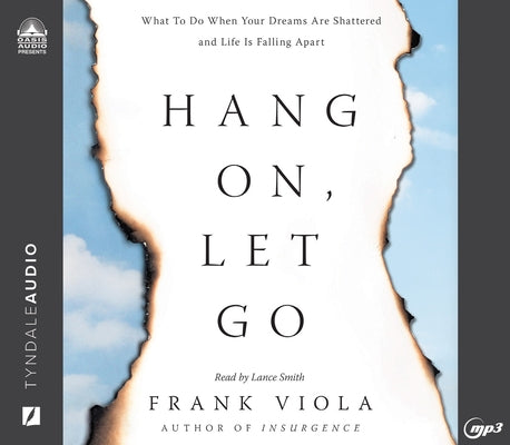 Hang On, Let Go: What to Do When Your Dreams Are Shattered and Life Is Falling Apart by Viola, Frank