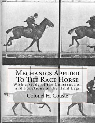 Mechanics Applied To The Race Horse: With a Study of the Construction and Functions of the Hind Legs by Chambers, Jackson
