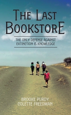 The Last Bookstore: The only defense against extinction is knowledge by Purdy, Brooke