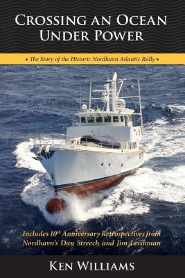 Crossing An Ocean Under Power, 10th Anniversary Edition by Williams, Ken