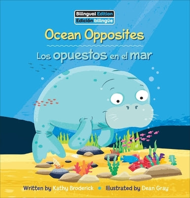 Ocean Opposites / Los Opuestos En El Mar by Broderick, Kathy