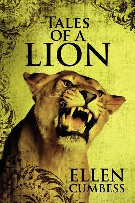 Tales of a Lion by Cumbess, Ellen