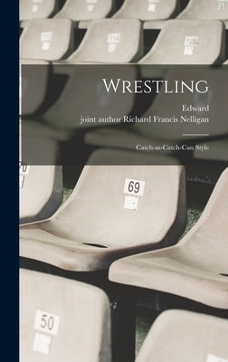 Wrestling; Catch-as-catch-can Style by Hitchcock, Edward 1854-