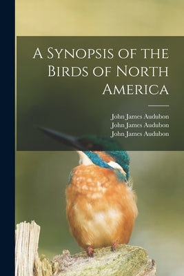 A Synopsis of the Birds of North America by Audubon, John James 1785-1851