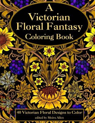 A Victorian Floral Fantasy Coloring Book by Allen, Moira
