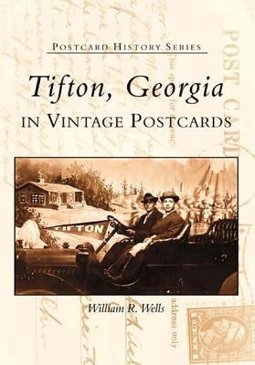 Tifton, Georgia in Vintage Postcards by Wells, William R.