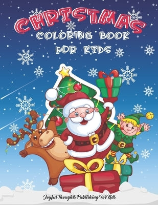 Christmas Coloring Book for Kids: Christmas Coloring book for boys and girls, ages 4-8 for Toddlers, preschoolers- 60 Cute and Easy Christmas Coloring by Publishing for Kids, Joyful Thoughts
