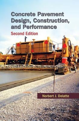 Concrete Pavement Design, Construction, and Performance by Delatte, Norbert J.