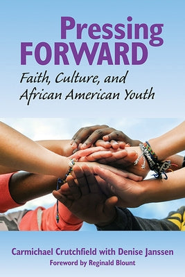 Pressing Forward: Faith, Culture, and African American Youth by Crutchfield, Carmichael