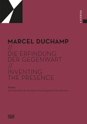 Marcel Duchamp: Inventing the Presence by Duchamp, Marcel