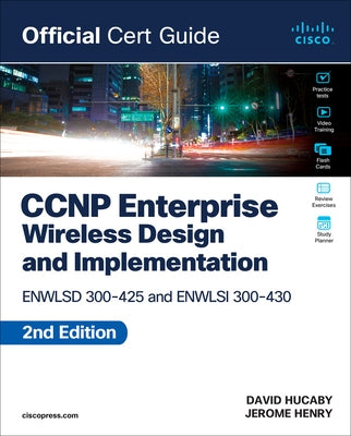 CCNP Enterprise Wireless Design Enwlsd 300-425 and Implementation Enwlsi 300-430 Official Cert Guide by Henry, Jerome