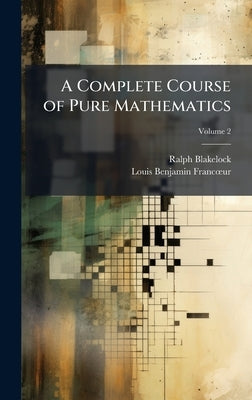 A Complete Course of Pure Mathematics by Blakelock, Ralph