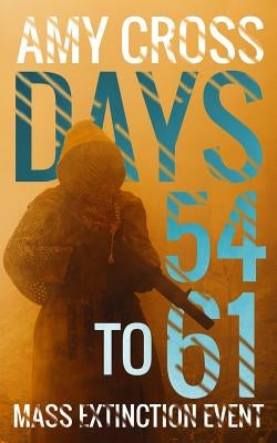 Days 54 to 61 by Cross, Amy