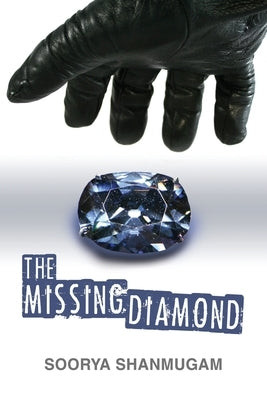 The Missing Diamond by Shanmugam, Soorya