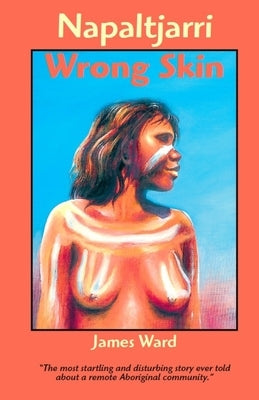 Napaltjarri Wrong Skin by Ward, James