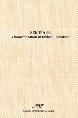 Semeia 63: Characterization in Biblical Literature by Malbon, Elizabeth Struthers