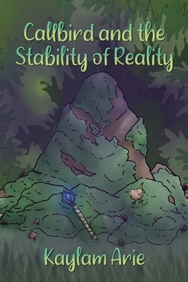 Callbird and the Stability of Reality by Arie, Kaylam