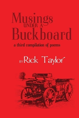 Musings Under a Buckboard by Taylor, Rick