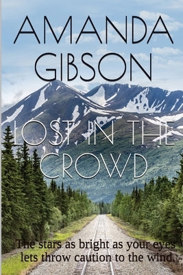 Lost In The Crowd: The stars as bright as your eyes, let's throw caution to the wind. by Gibson, Amanda