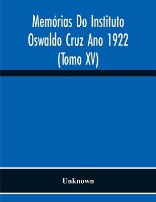 Memórias Do Instituto Oswaldo Cruz Ano 1922 (Tomo Xv) by Unknown