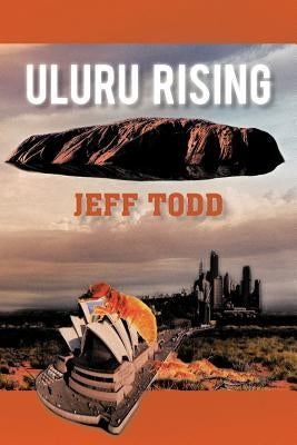 Uluru Rising by Todd, Jeff