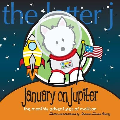 January on Jupiter: The Monthly Adventures of Mollison by Imbery, Shannon Westra