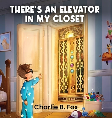 There's an Elevator in My Closet by B. Fox, Charlie